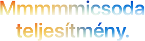 A „Mmmmmicsoda teljesítmény.” címsor öt m kezdőbetűvel, a narancssárga és a kék között terjedő színátmenettel